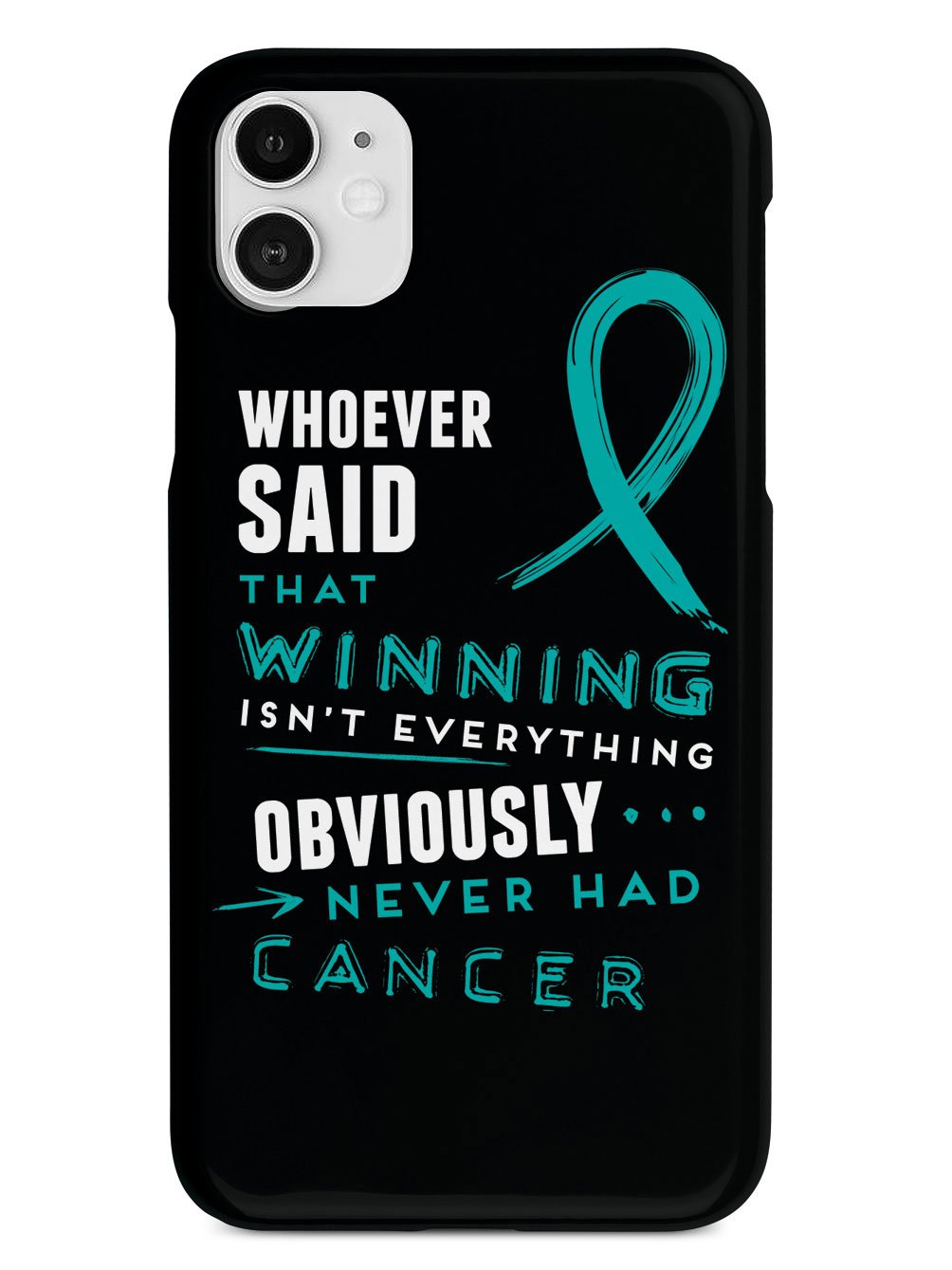 Winning is Everything - Cancer Awareness Teal Case