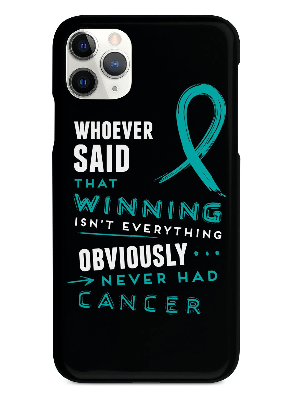 Winning is Everything - Cancer Awareness Teal Case