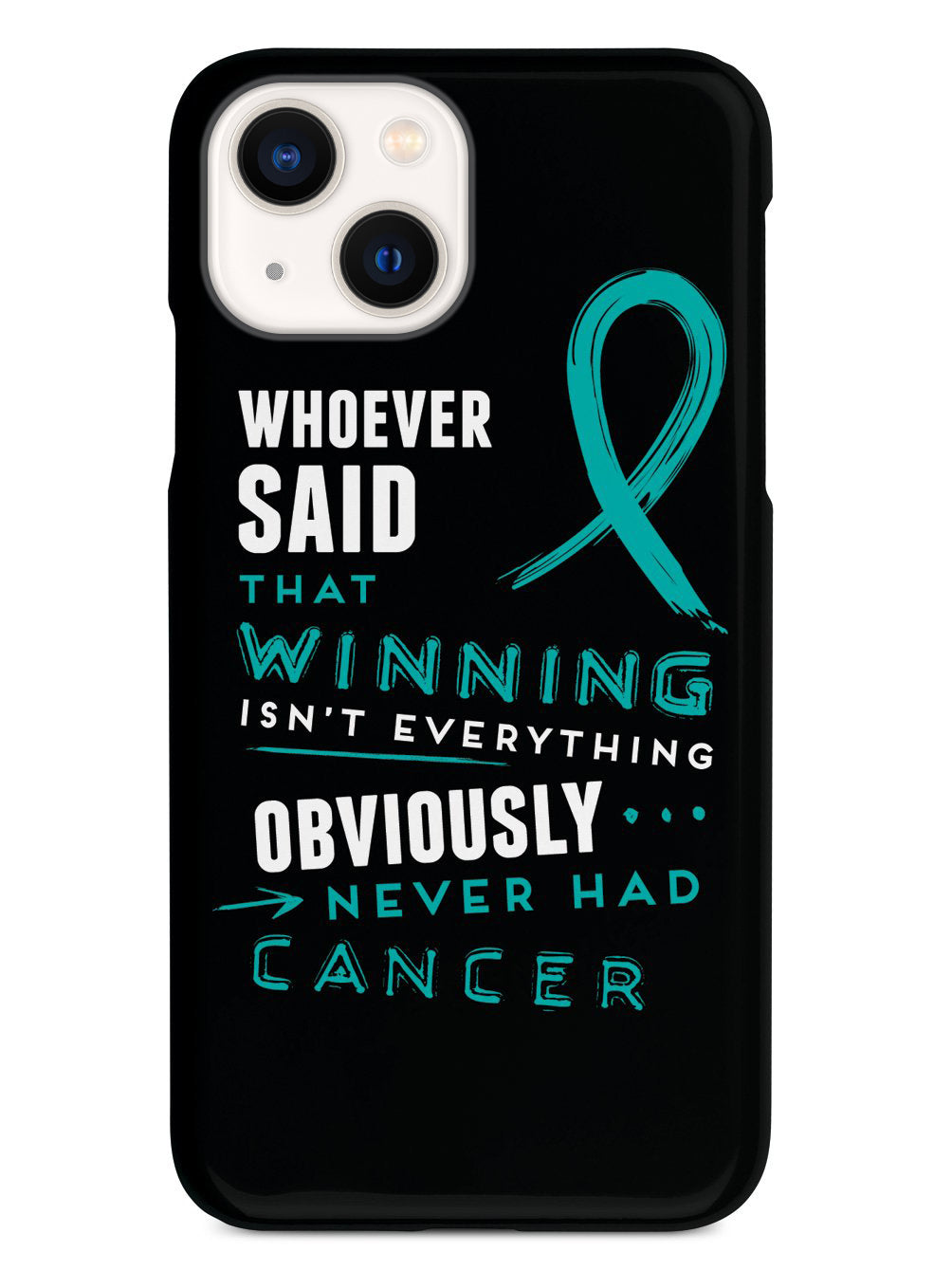 Winning is Everything - Cancer Awareness Teal Case