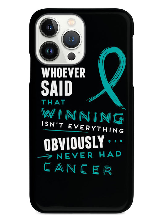 Winning is Everything - Cancer Awareness Teal Case