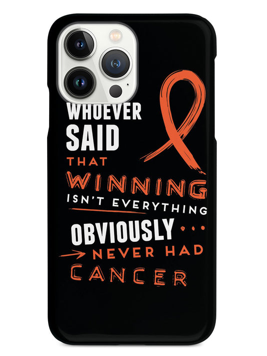 Winning is Everything - Cancer Awareness Orange Case