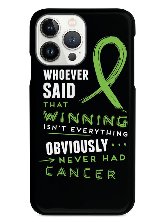 Winning is Everything - Cancer Awareness Green Case