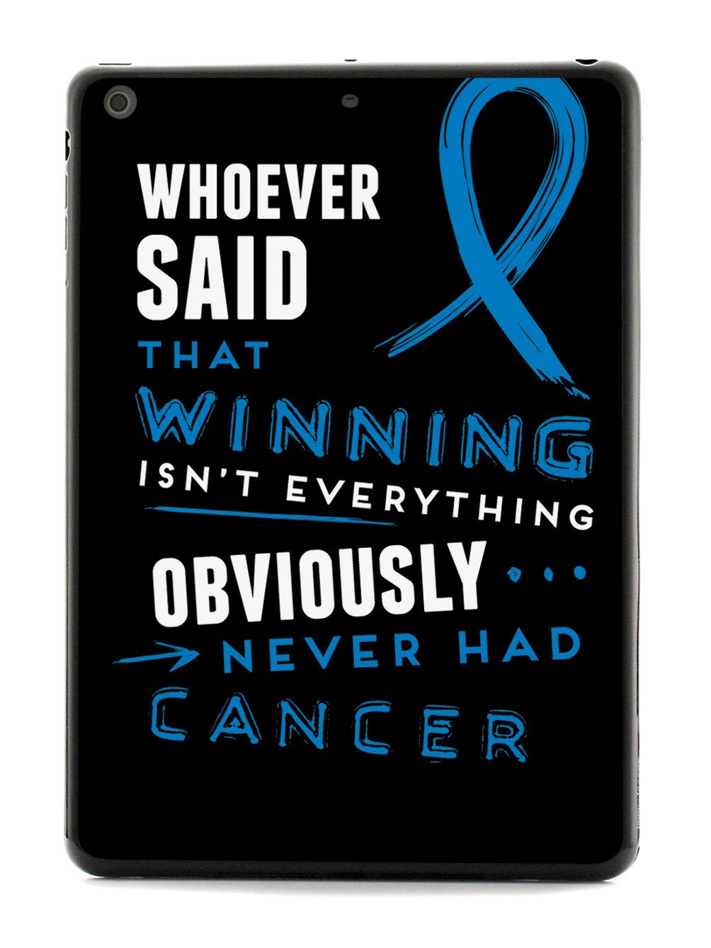 Winning is Everything - Cancer Awareness Blue Case