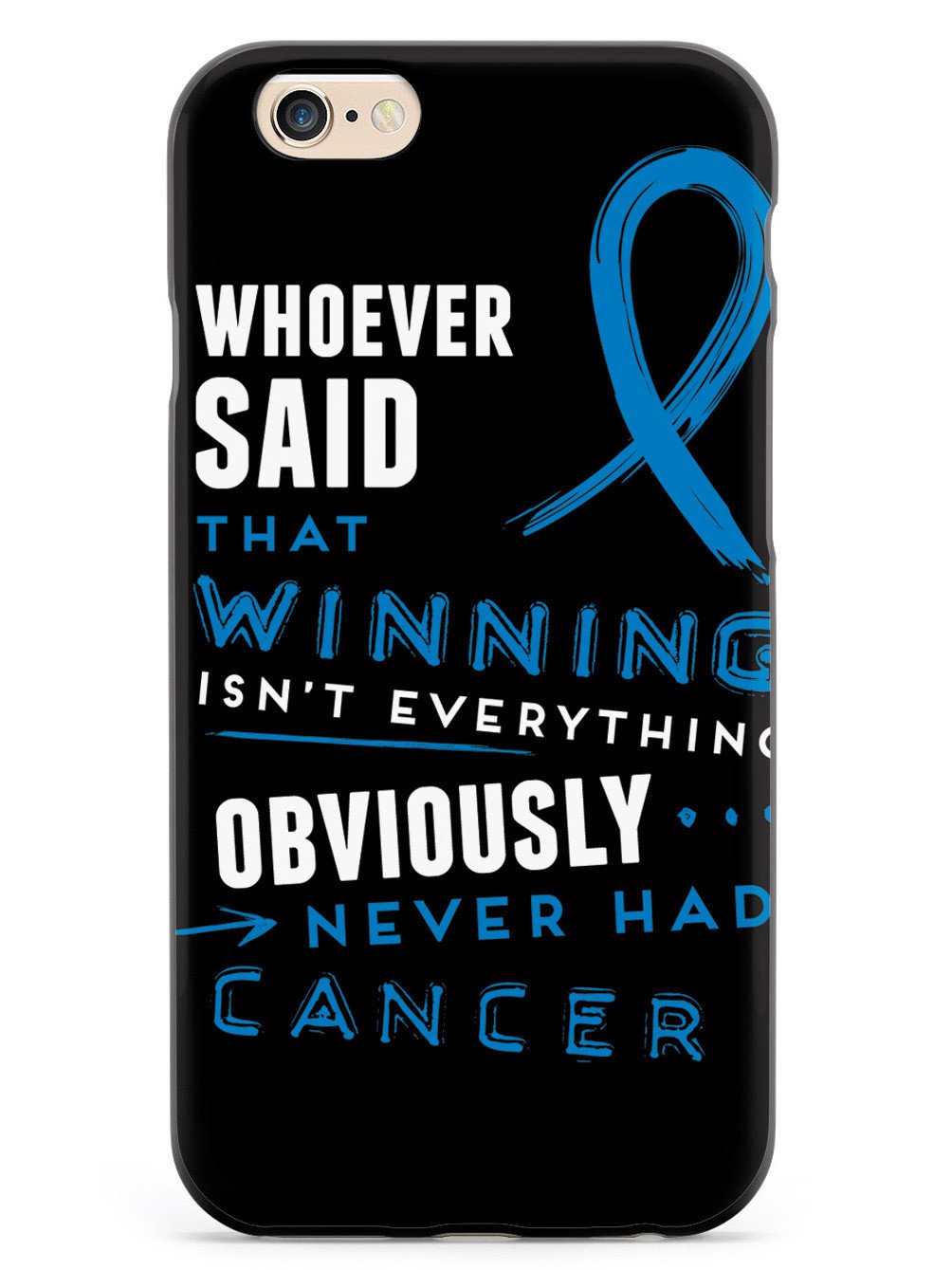 Winning is Everything - Cancer Awareness Blue Case