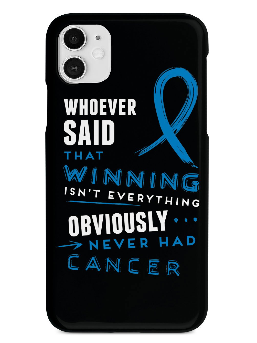 Winning is Everything - Cancer Awareness Blue Case