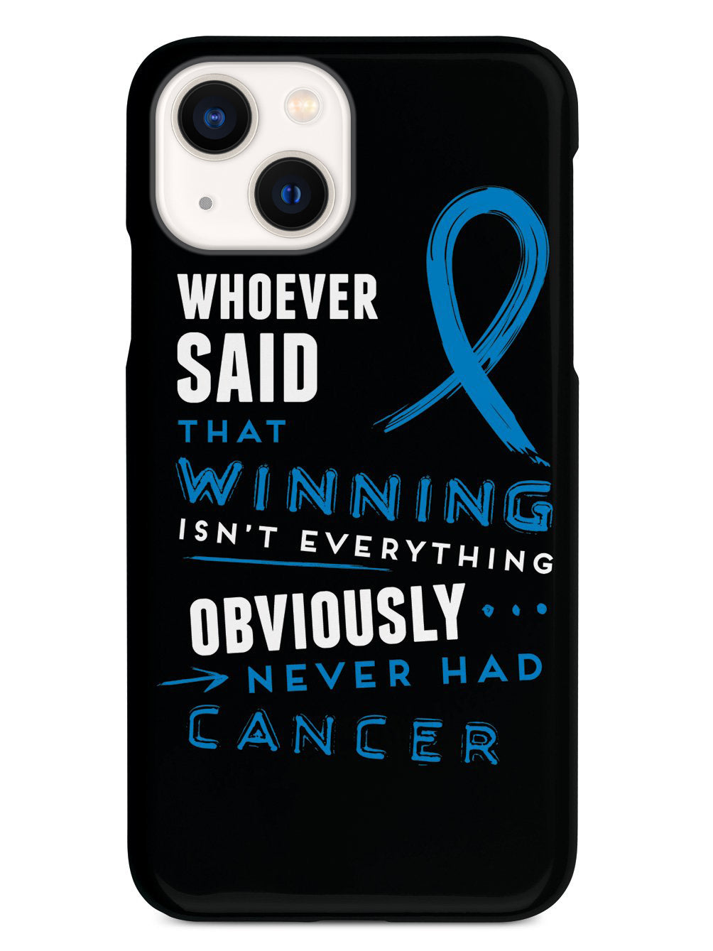 Winning is Everything - Cancer Awareness Blue Case