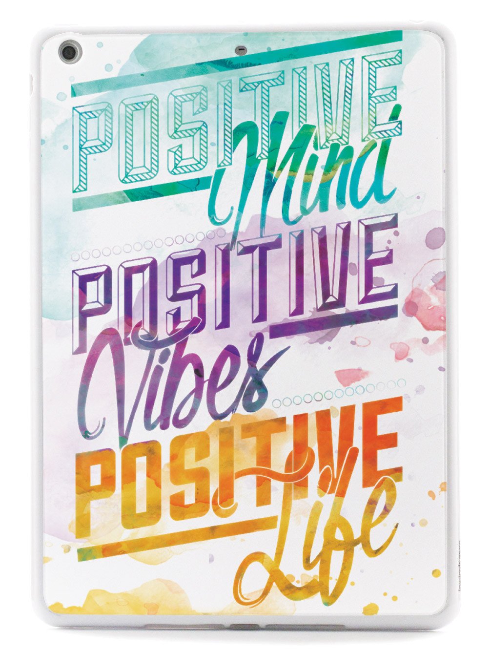 Positive Mind, Positive Vibes, Positive Life - Inspirational Quote Case
