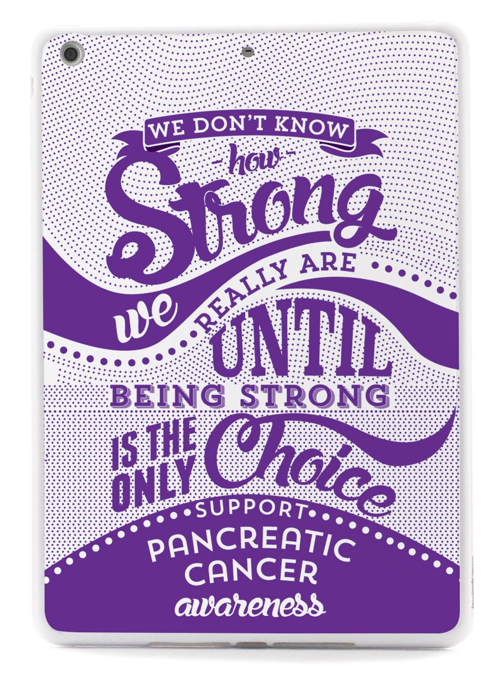 How Strong - Pancreatic Cancer Awareness Case