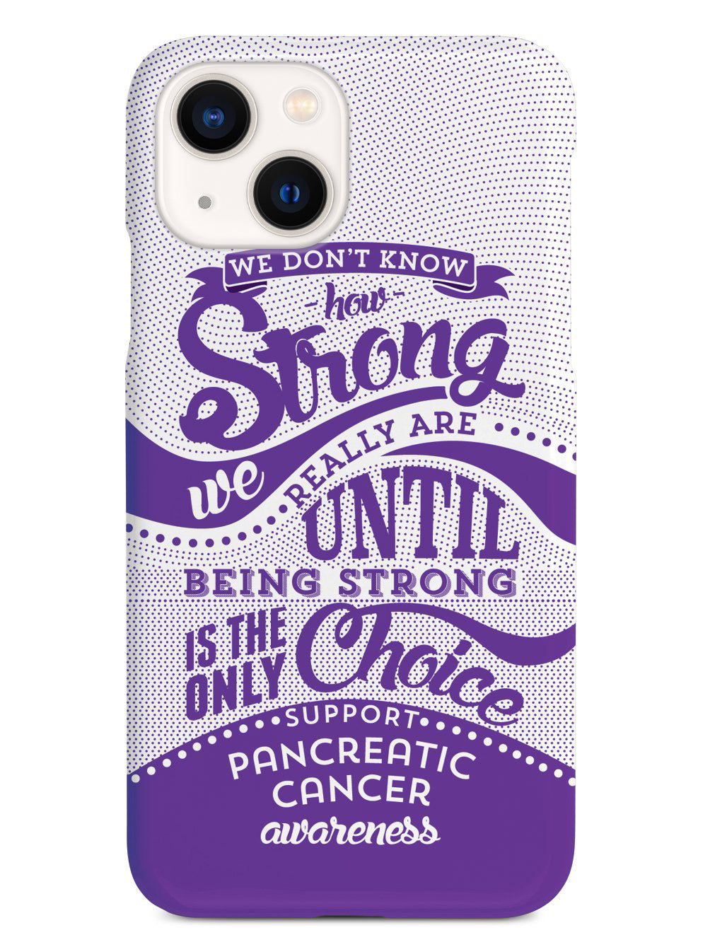 How Strong - Pancreatic Cancer Awareness Case