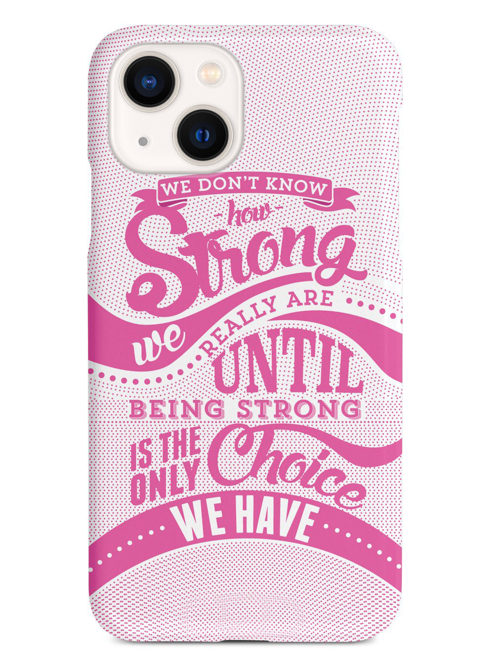 How Strong - Pink Awareness/Support Case