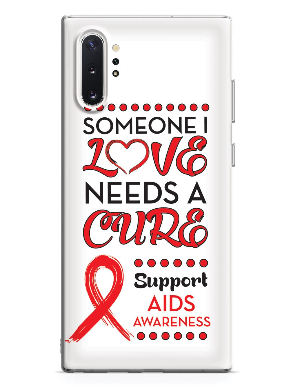 Someone I Love Needs a Cure - Aids Awareness Case