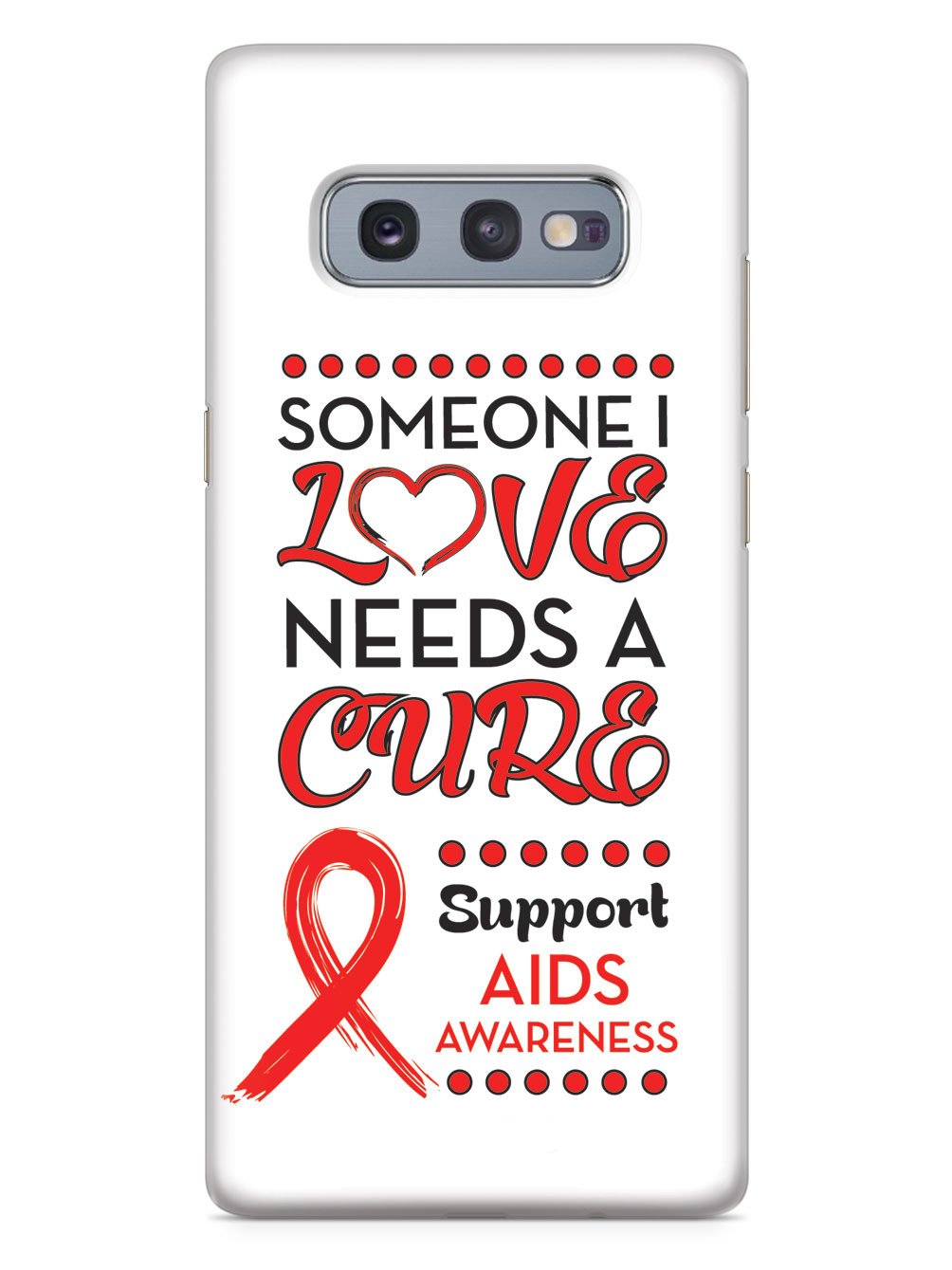 Someone I Love Needs a Cure - Aids Awareness Case