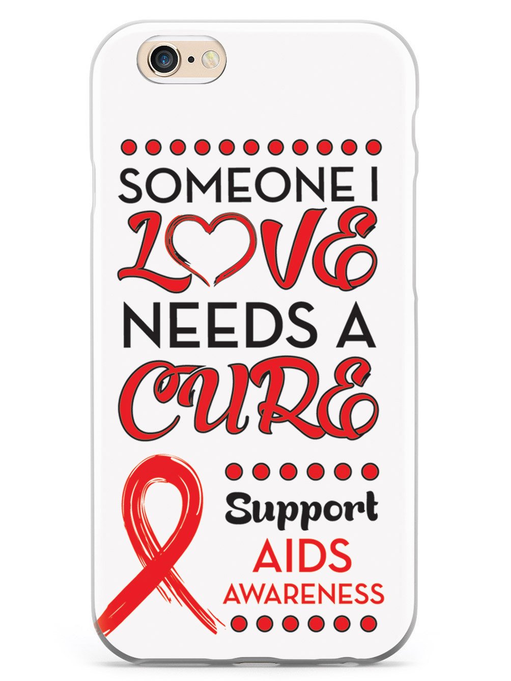 Someone I Love Needs a Cure - Aids Awareness Case