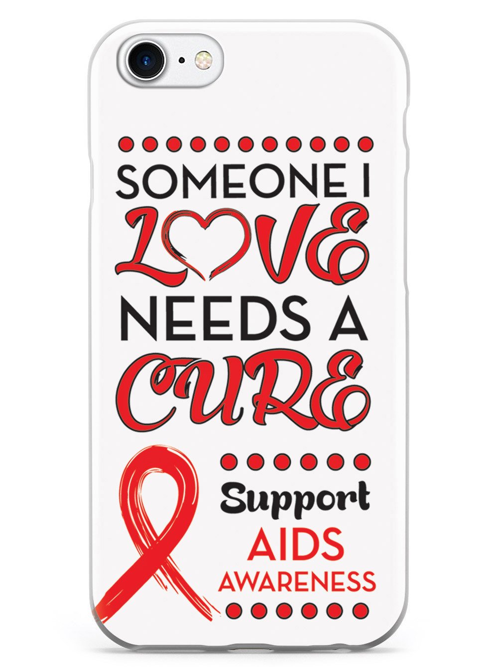 Someone I Love Needs a Cure - Aids Awareness Case