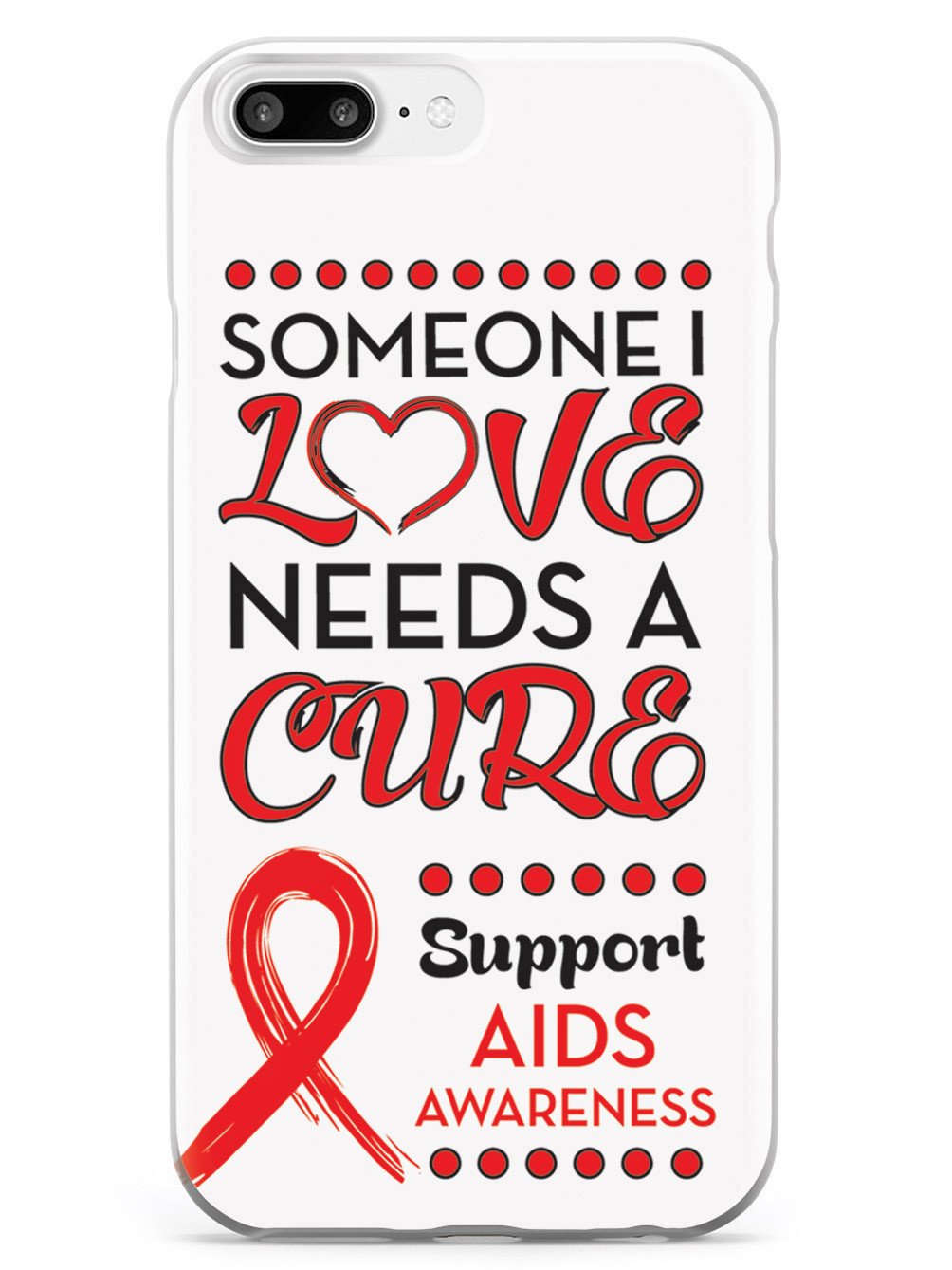 Someone I Love Needs a Cure - Aids Awareness Case