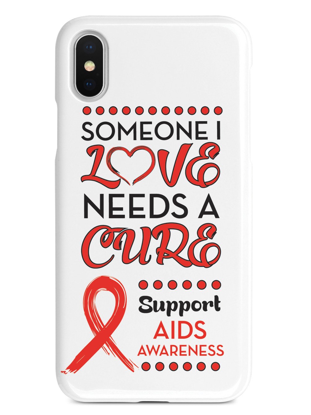 Someone I Love Needs a Cure - Aids Awareness Case