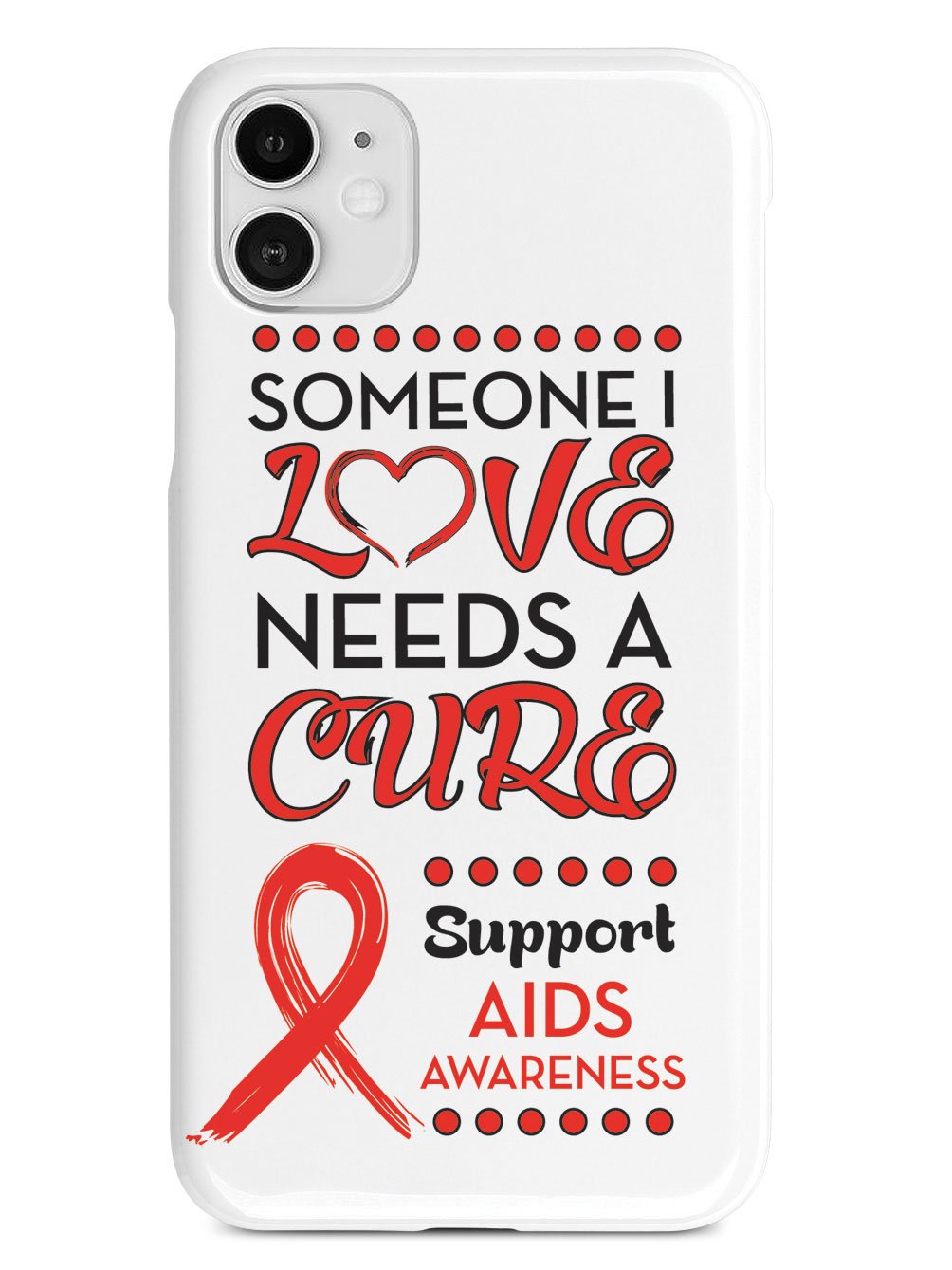 Someone I Love Needs a Cure - Aids Awareness Case