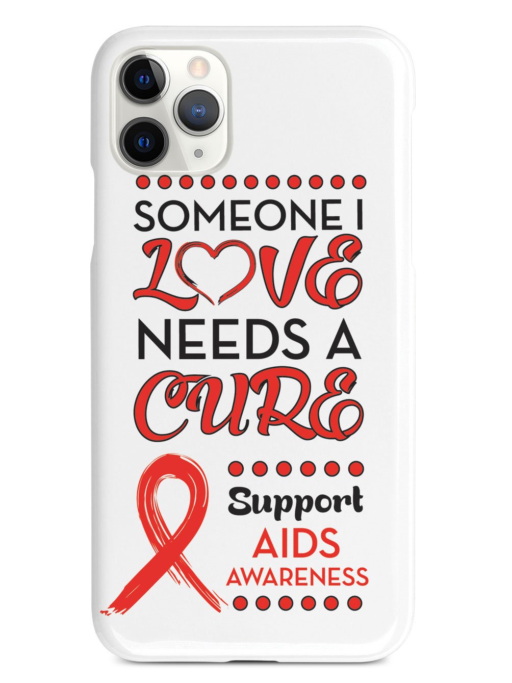 Someone I Love Needs a Cure - Aids Awareness Case