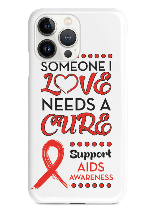 Someone I Love Needs a Cure - Aids Awareness Case