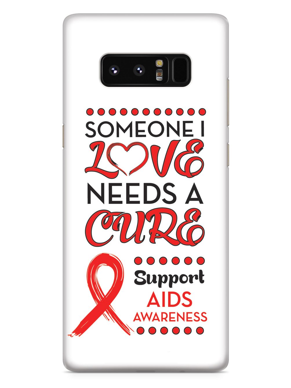 Someone I Love Needs a Cure - Aids Awareness Case