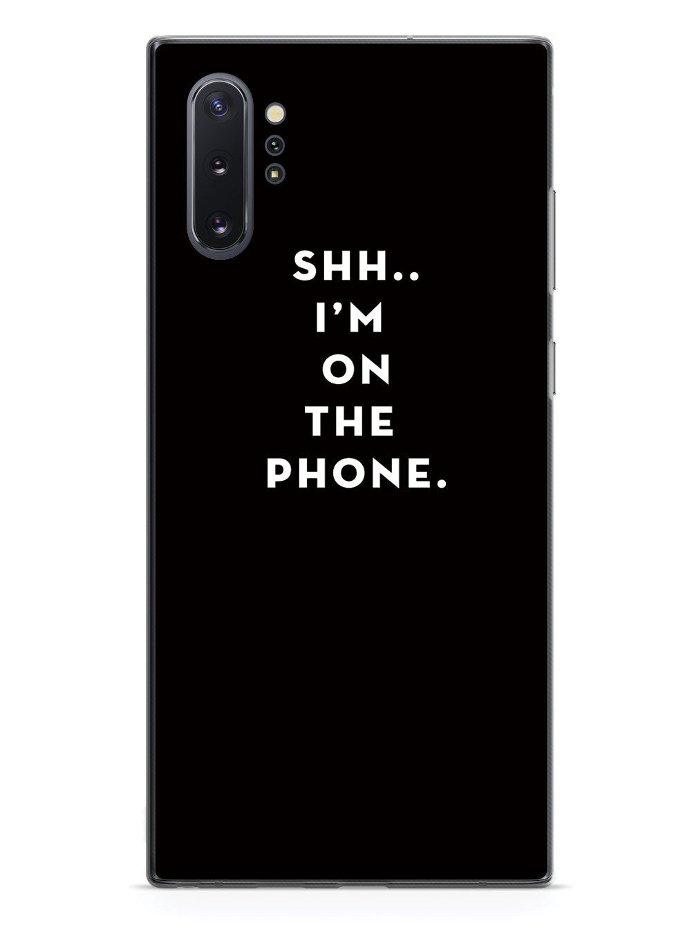 Shh..I'm on the Phone - Humor Funny Case