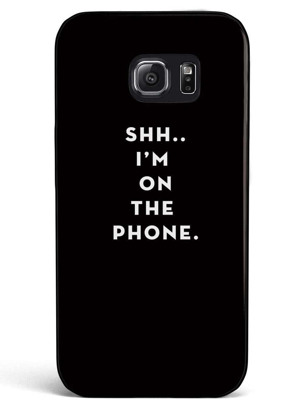 Shh..I'm on the Phone - Humor Funny Case