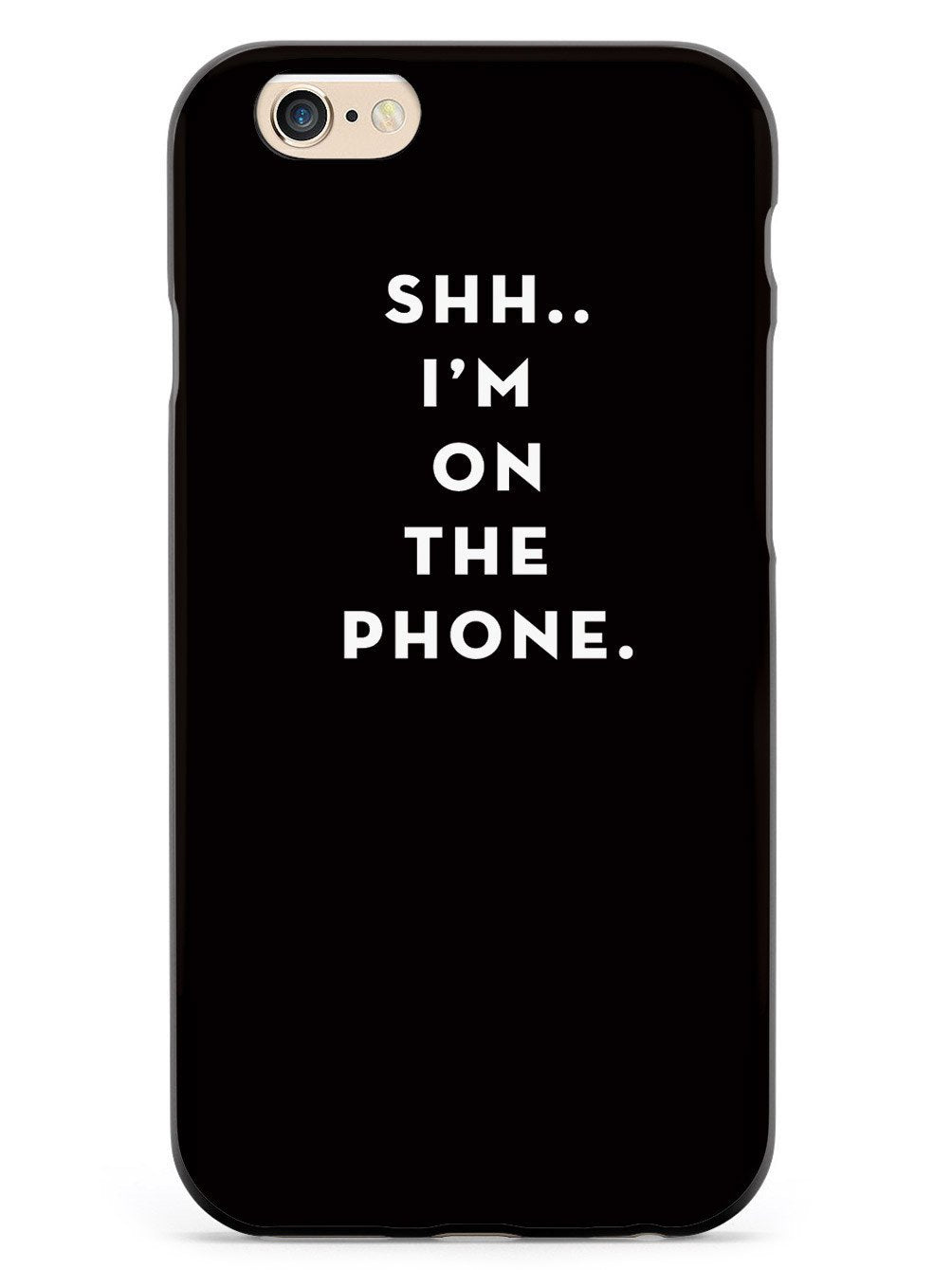 Shh..I'm on the Phone - Humor Funny Case