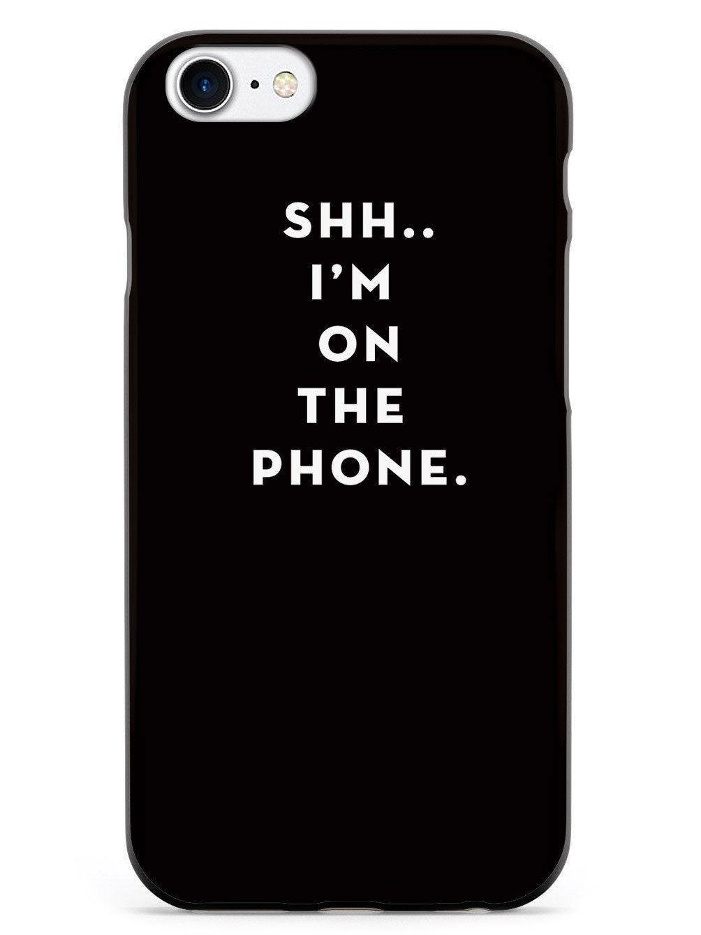 Shh..I'm on the Phone - Humor Funny Case