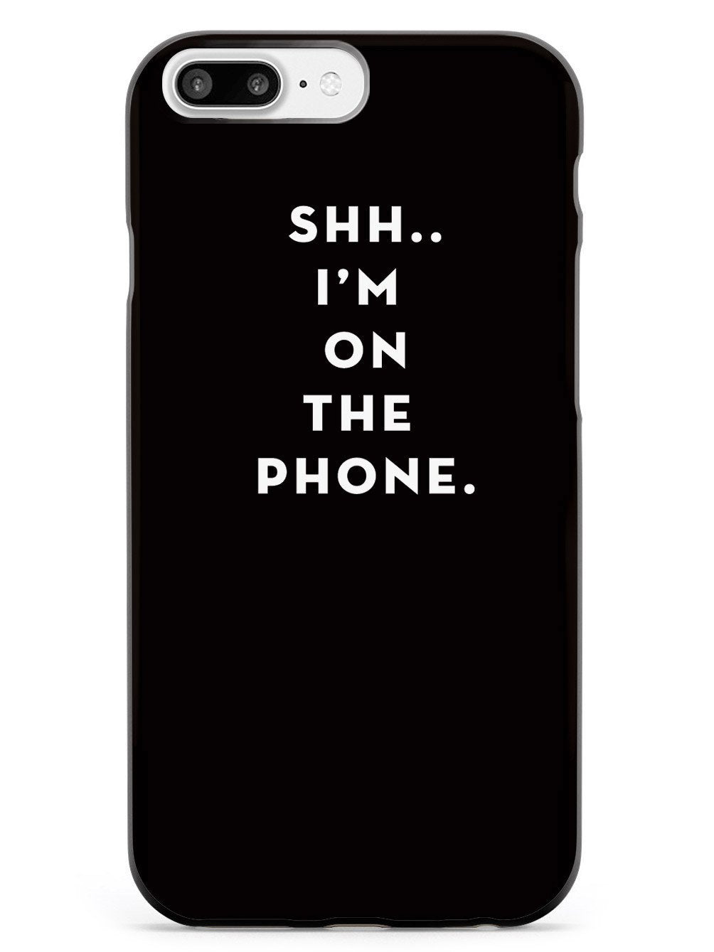 Shh..I'm on the Phone - Humor Funny Case
