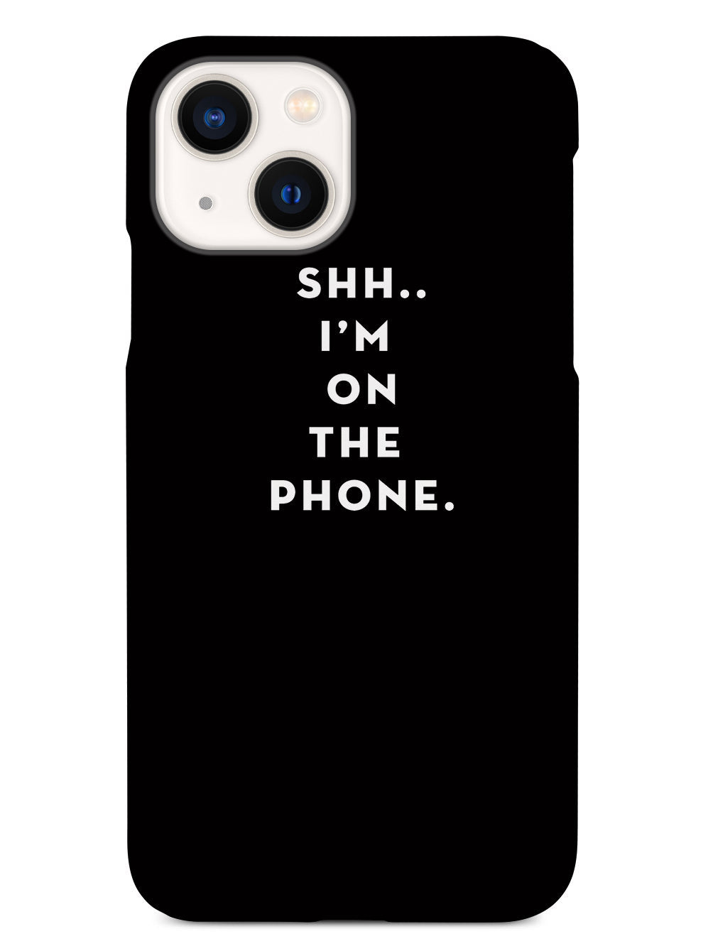 Shh..I'm on the Phone - Humor Funny Case