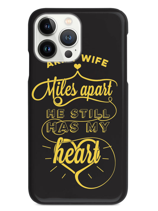 Army Wife - Miles Apart, Still Has My Heart Case