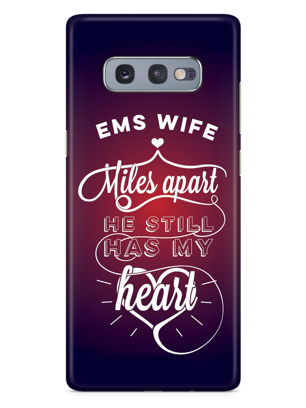 EMS Wife - Miles Apart, Still Has My Heart Case