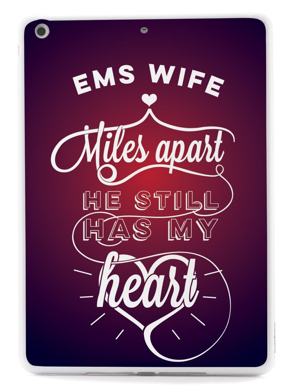 EMS Wife - Miles Apart, Still Has My Heart Case