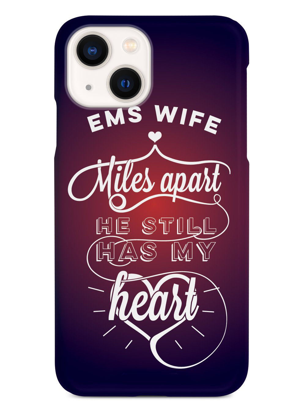 EMS Wife - Miles Apart, Still Has My Heart Case