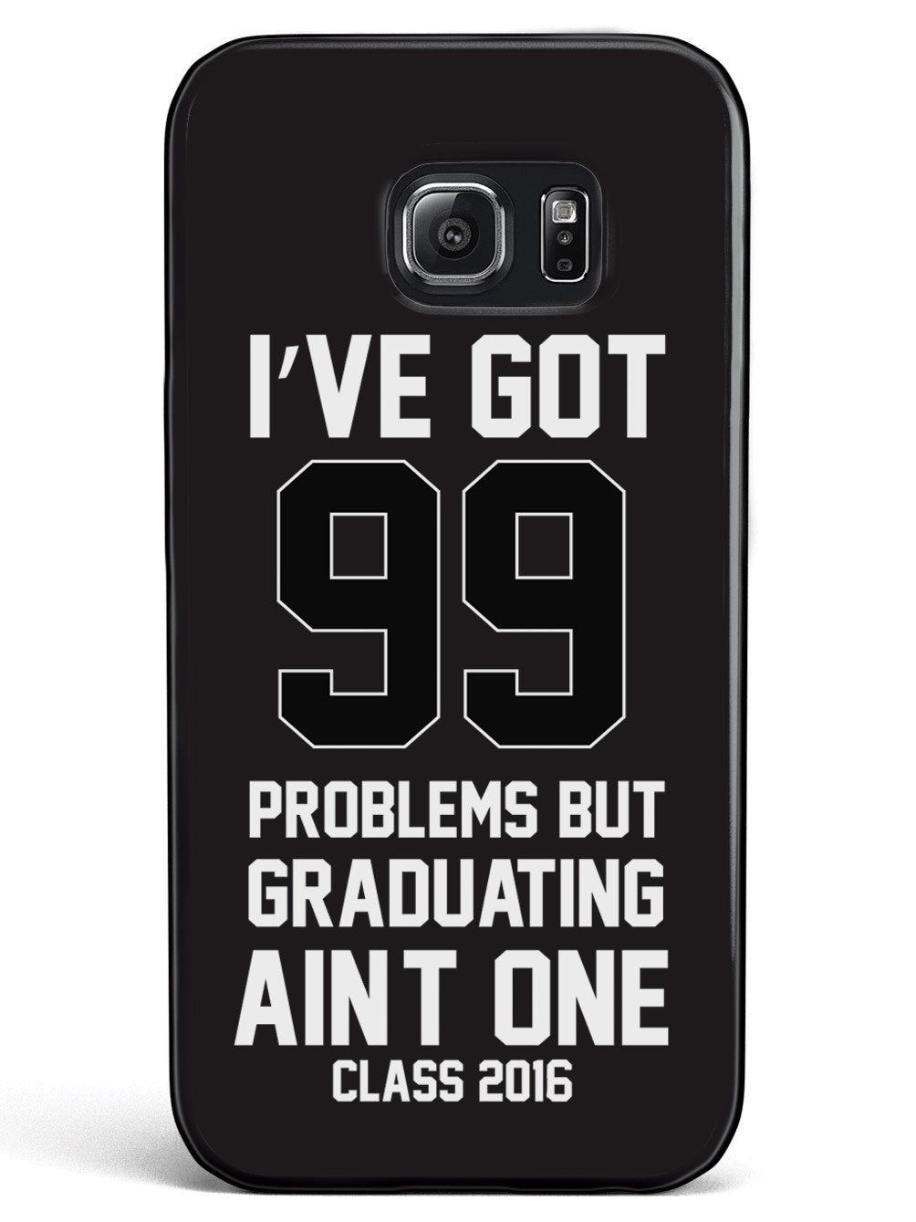 99 Problems - Graduating Ain't One Case