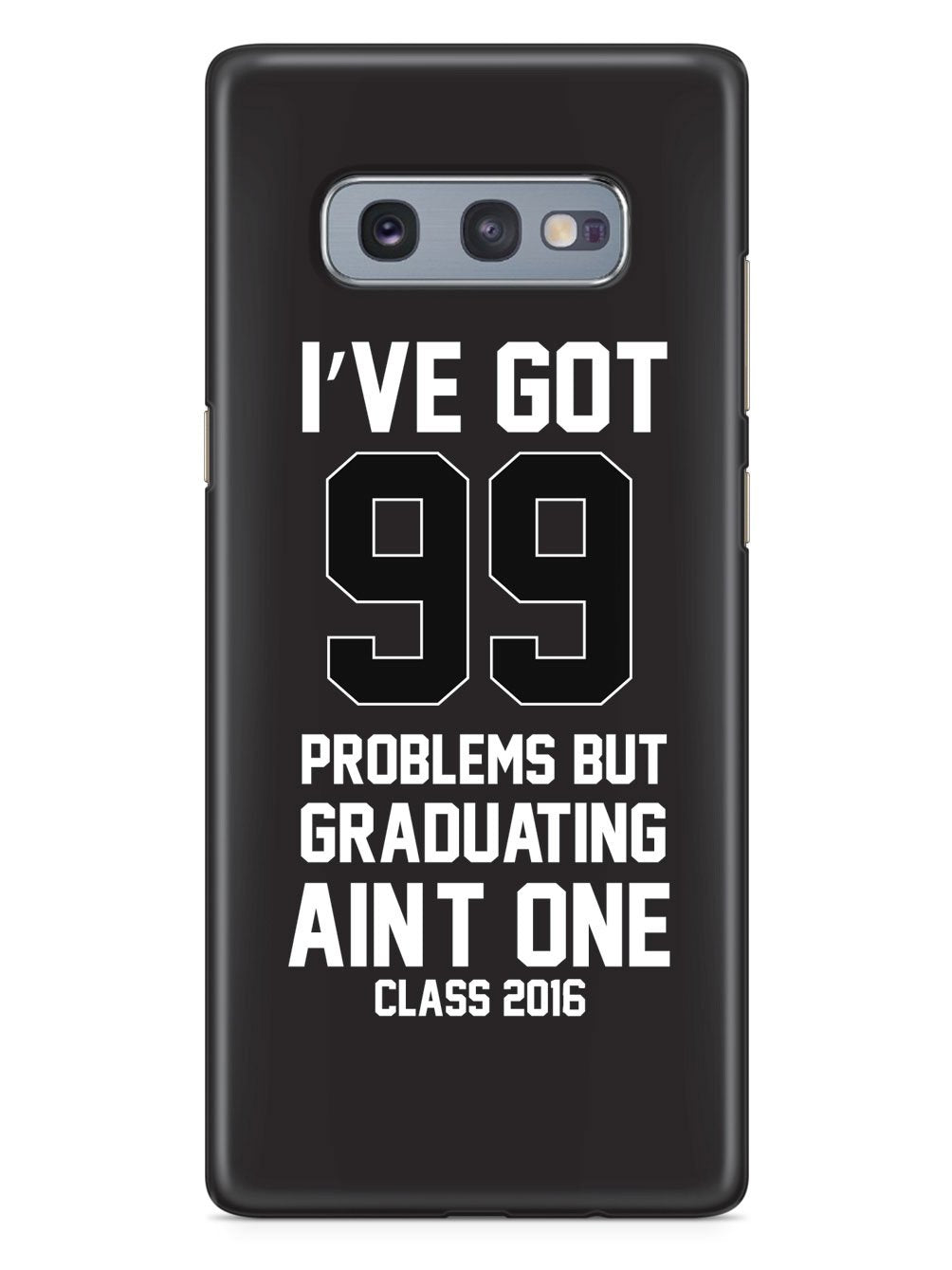 99 Problems - Graduating Ain't One Case
