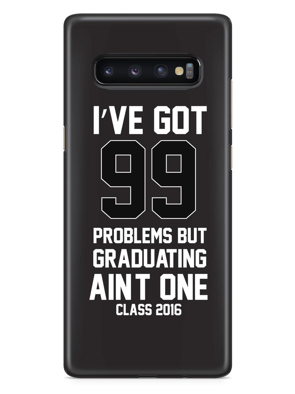 99 Problems - Graduating Ain't One Case