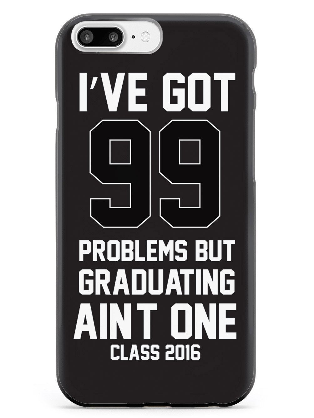 99 Problems - Graduating Ain't One Case