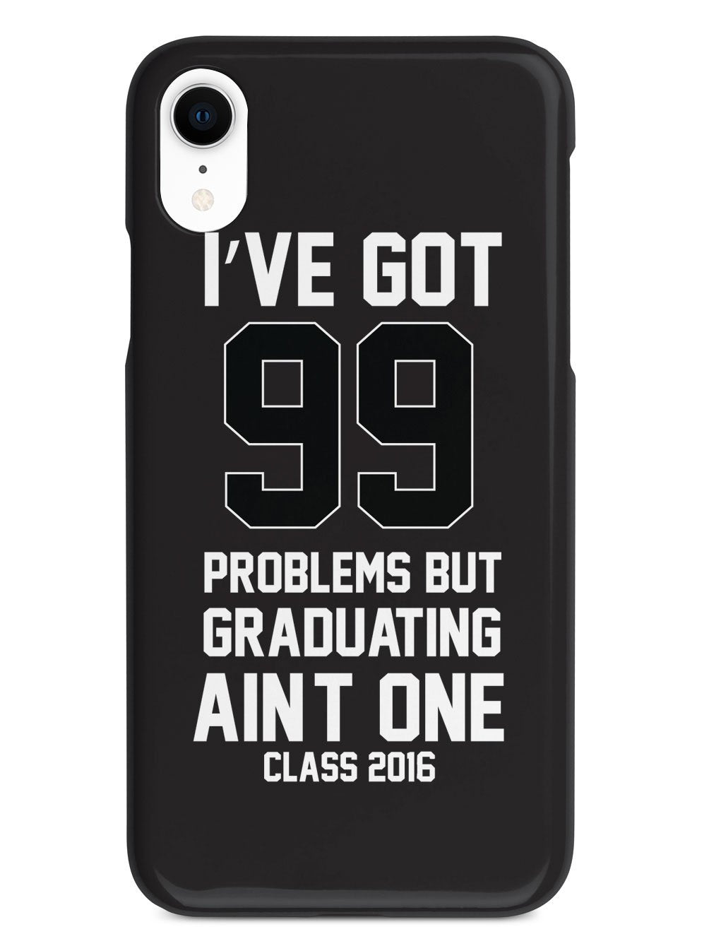 99 Problems - Graduating Ain't One Case
