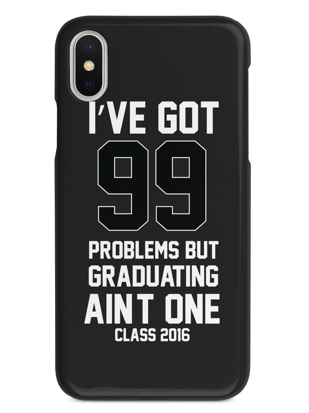 99 Problems - Graduating Ain't One Case
