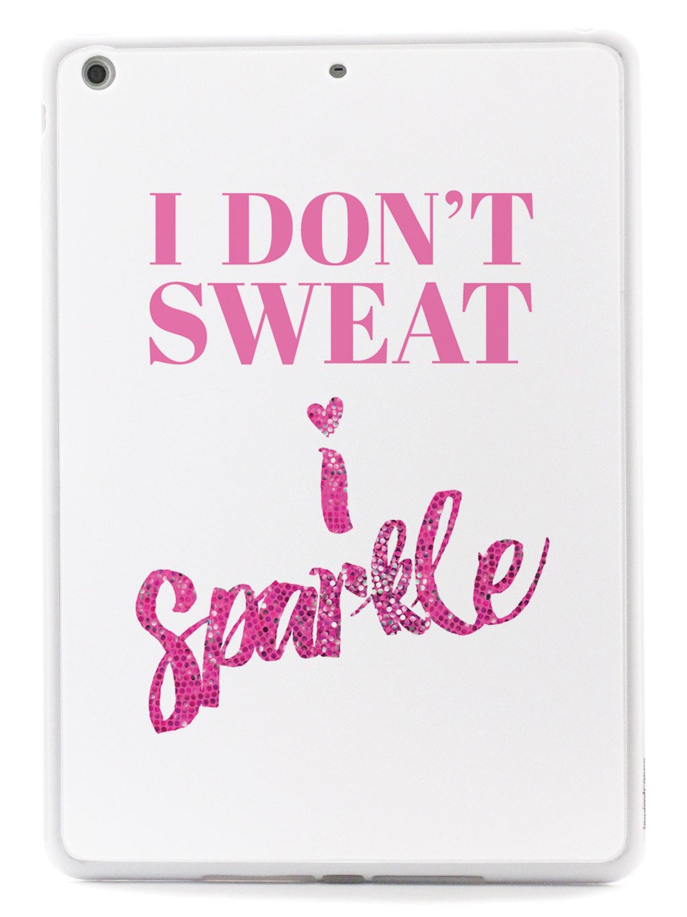 I Don't Sweat, I Sparkle Case