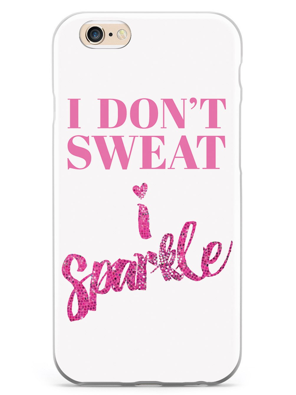 I Don't Sweat, I Sparkle Case