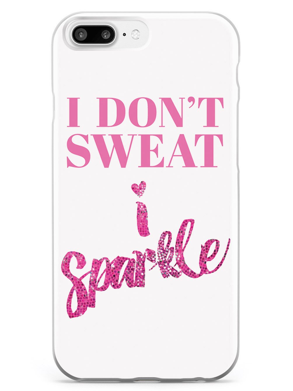 I Don't Sweat, I Sparkle Case