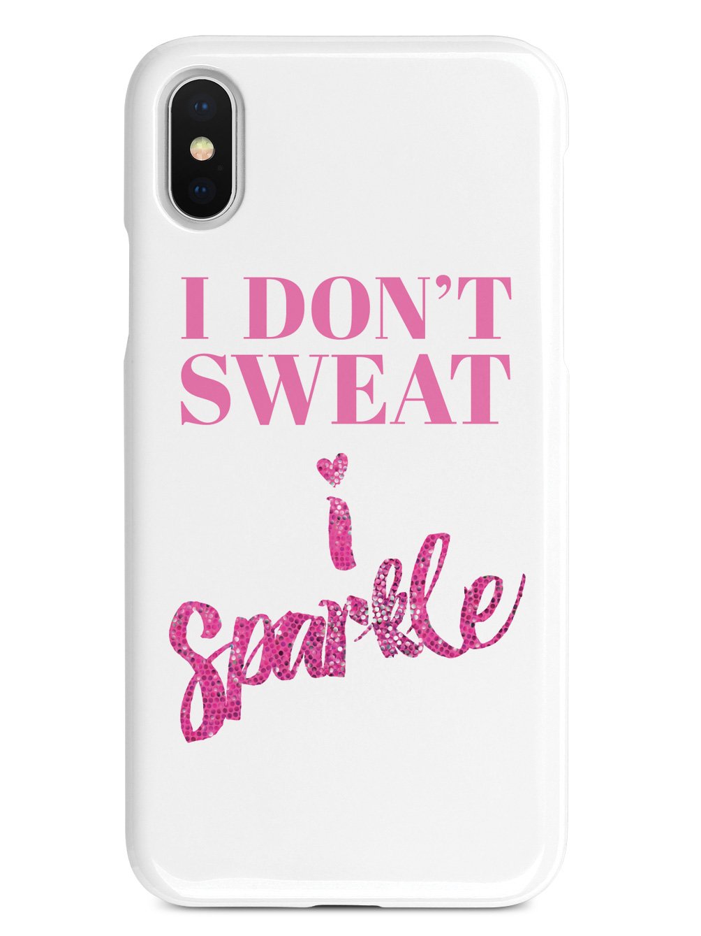 I Don't Sweat, I Sparkle Case