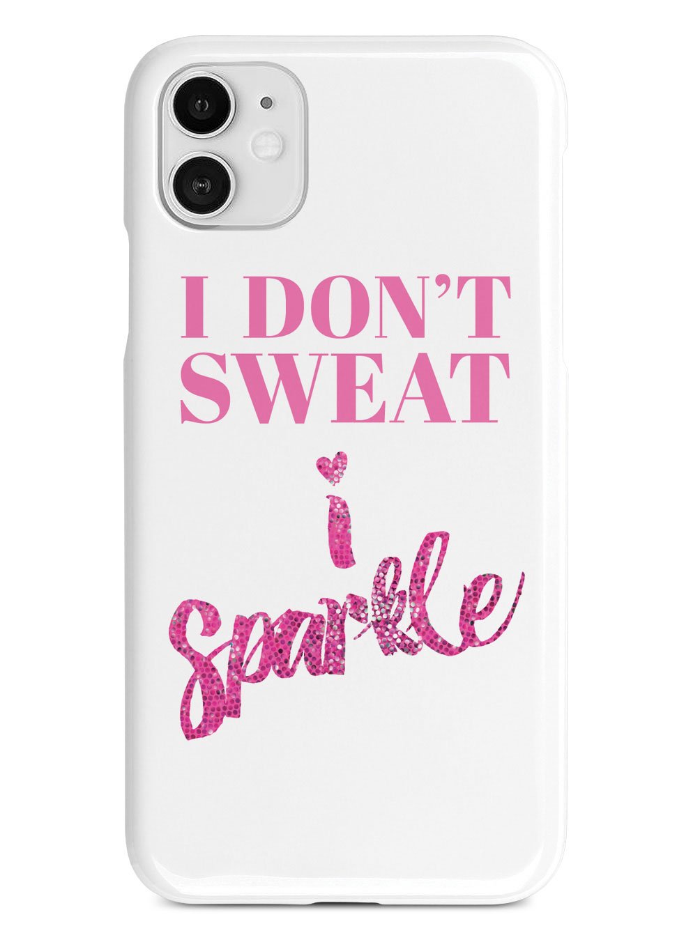 I Don't Sweat, I Sparkle Case