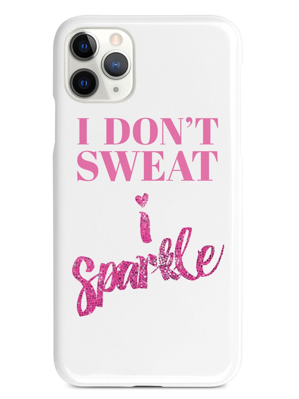 I Don't Sweat, I Sparkle Case