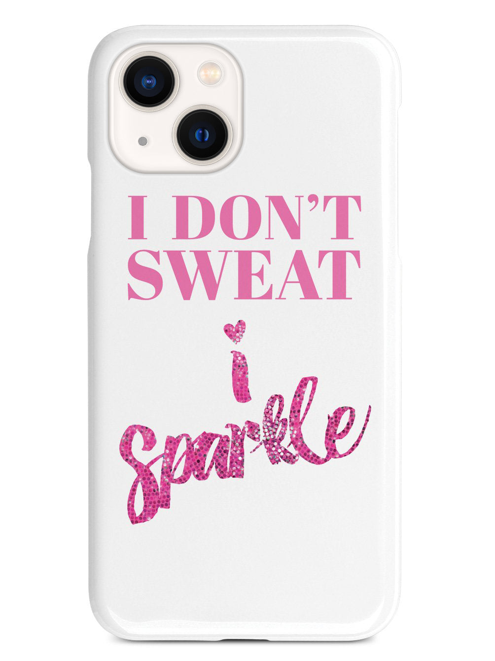 I Don't Sweat, I Sparkle Case