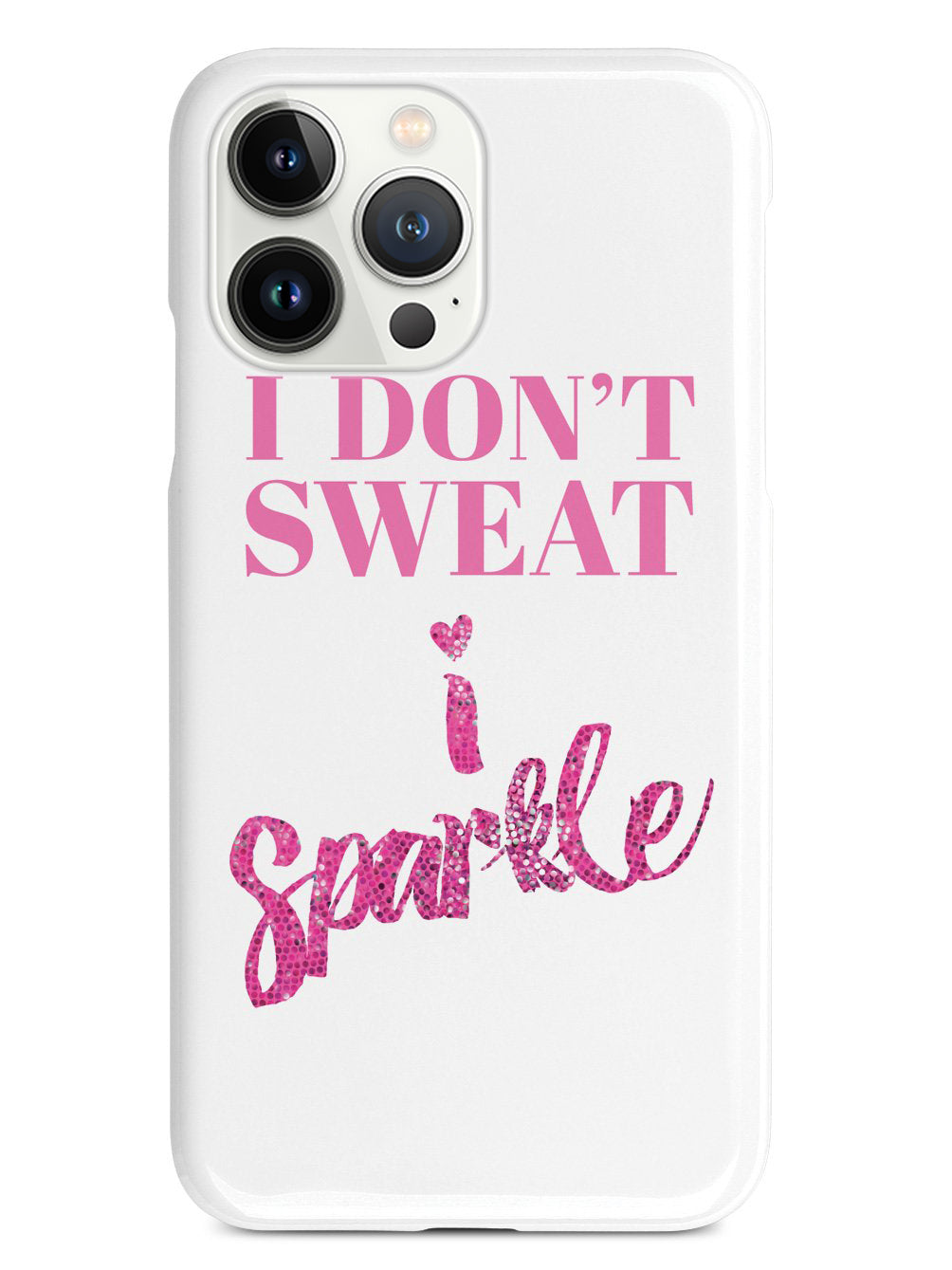 I Don't Sweat, I Sparkle Case