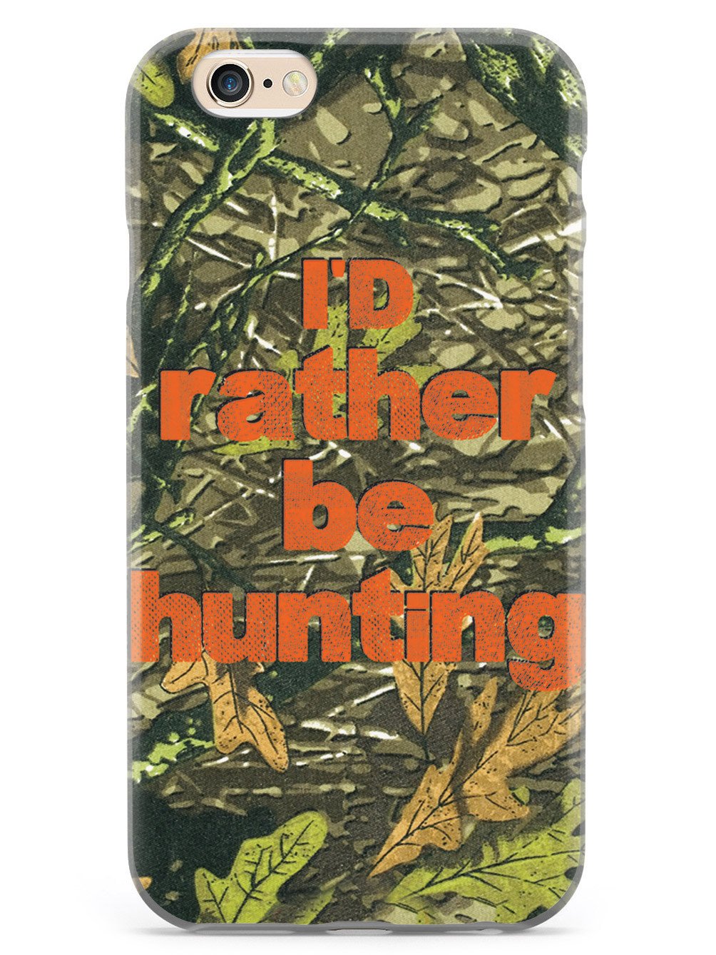 I'd Rather Be Hunting - Camouflage Pattern Case