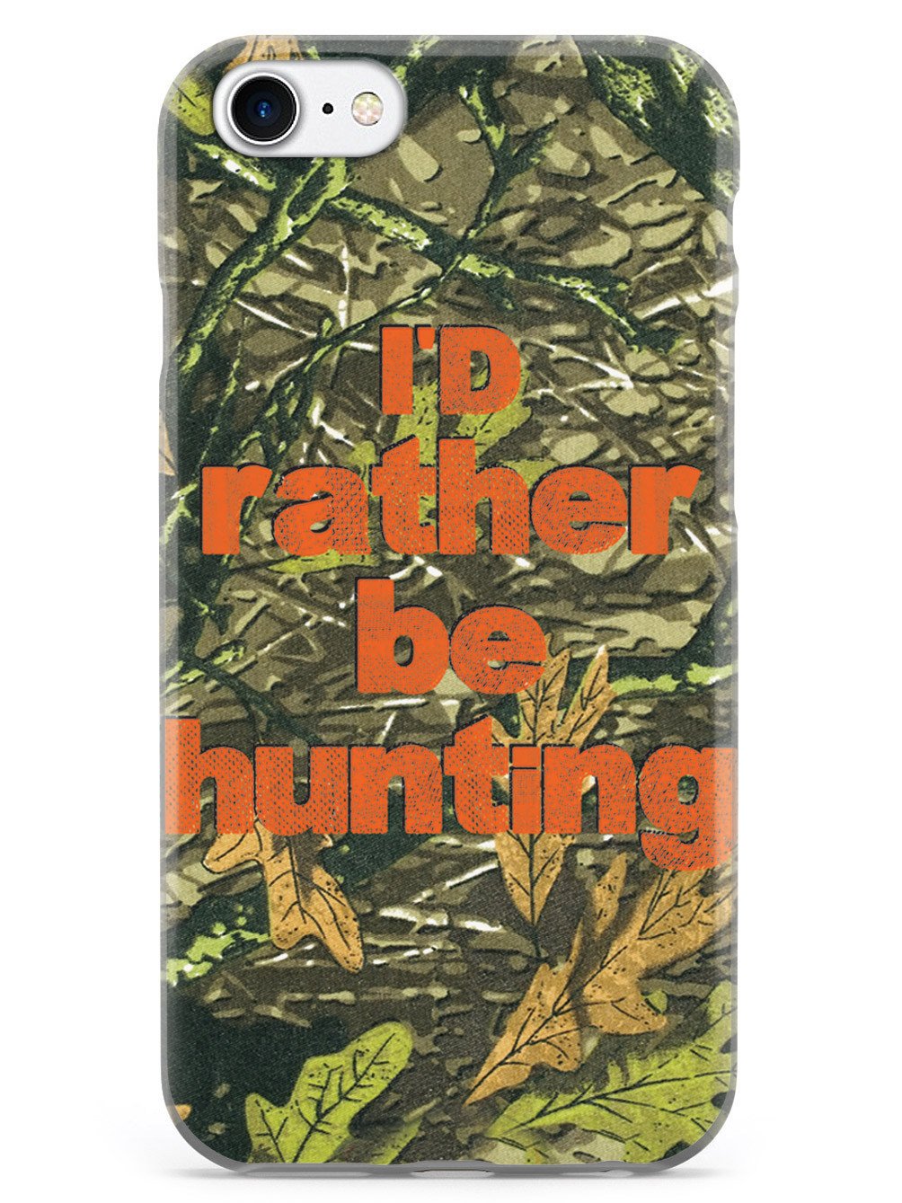 I'd Rather Be Hunting - Camouflage Pattern Case